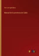 Manual de la provincia de Cádiz di Don Luis Igartuburu edito da Outlook Verlag