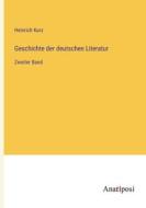 Geschichte der deutschen Literatur di Heinrich Kurz edito da Anatiposi Verlag