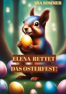 Elena rettet das Osterfest! di Mia Sommer edito da tredition