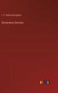 Declaratory Decrees di L. P. Delves Broughton edito da Outlook Verlag