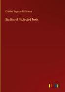 Studies of Neglected Texts di Charles Seymour Robinson edito da Outlook Verlag