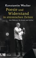 Poesie und Widerstand in stürmischen Zeiten di Konstantin Wecker edito da Kösel-Verlag