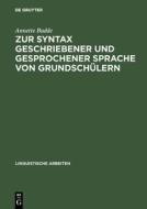 Zur Syntax geschriebener und gesprochener Sprache von Grundschülern di Annette Budde edito da De Gruyter Mouton