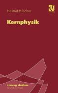 Kernphysik di Helmut Hilscher edito da Vieweg+Teubner Verlag