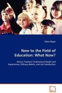New to the Field of Education: What Now? di Ozgun Ozkan edito da VDM Verlag