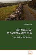 Irish Migration to Australia after 1945 di Jean Chetkovich edito da VDM Verlag Dr. Müller e.K.