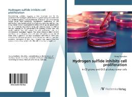 Hydrogen sulfide inhibits cell proliferation di Georg Payrhuber edito da AV Akademikerverlag