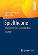 Spieltheorie di Florian Bartholomae, Marcus Wiens edito da Springer-Verlag GmbH