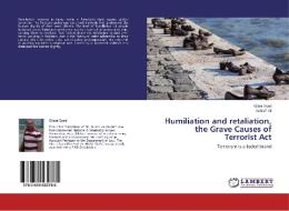 Humiliation and retaliation, the Grave Causes of Terrorist Act di Gilani Syed, Ashraf Ali edito da LAP Lambert Academic Publishing