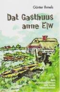 Dat Gasthuus anne Elw di Günter Ihmels edito da Isensee Florian GmbH
