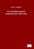 Ein Vierteljahrhundert Weltgeschichte 1894-1919 di Hans F. Helmolt edito da Outlook Verlag
