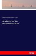 Mitteilungen aus dem Maschinenlaboratorium di Königliche Technische Hochschule zu Berlin edito da hansebooks