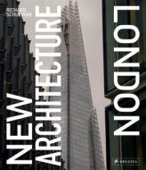 New Architecture London di Richard Schulman, Agnese Sanvito edito da Prestel