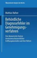 Behördliche Diagnosefehler im Genehmigungsverfahren di Mathias Hafner edito da Deutscher Universitätsverlag
