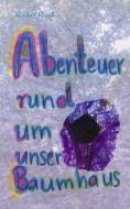Abenteuer rund um unsere Baumhaus di Rudolf Riedl edito da Books on Demand