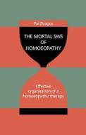 The Mortal Sins Of Homoeopathy - Effective Organisation Of A Homoeopathic Therapy di Pal Dragos edito da Books On Demand