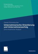 Unternehmerische Orientierung und Unternehmenserfolg di Gerald Schönbucher edito da Gabler, Betriebswirt.-Vlg