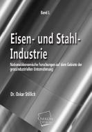 Eisen- und Stahl-Industrie di Dr. Oskar Stillich edito da UNIKUM