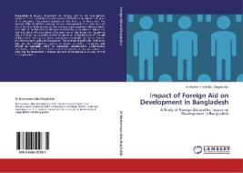 Impact of Foreign Aid on Development in Bangladesh di Dr Muhammad Abu Obaydullah edito da LAP Lambert Acad. Publ.