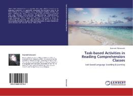 Task-based Activities in Reading Comprehension Classes di Naemeh Nahavandi edito da LAP Lambert Academic Publishing