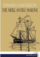 The Mercantile Marine di Edward K. Chatterton edito da Europäischer Hochschulverlag