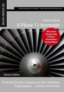 X-Plane 11 kompakt di Holger Reibold edito da Brain-Media.De