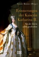 Erinnerungen der Kaiserin Katharina II. di Gustav Kuntze edito da Severus Verlag
