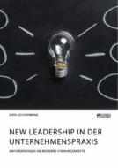 New Leadership in der Unternehmenspraxis. Anforderungen an moderne Führungskräfte di Sven Leichsenring edito da Science Factory