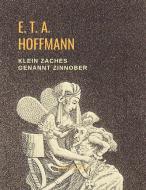 Klein Zaches genannt Zinnober di E. T. A. Hoffmann edito da LIWI Literatur- und Wissenschaftsverlag