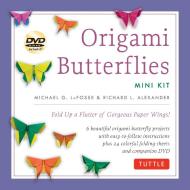 Origami Butterflies Mini Kit di Michael G. LaFosse, Richard L. Alexander edito da Tuttle Shokai Inc