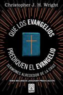QUE LOS EVANGELIOS PREDIQUEN EL EVANGELIO di Christopher J. H. Wright edito da Ediciones Puma