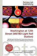 Washington at 12th Street (Metro Light Rail Station) edito da Betascript Publishing