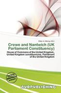 Crewe And Nantwich (uk Parliament Constituency) edito da Aud Publishing