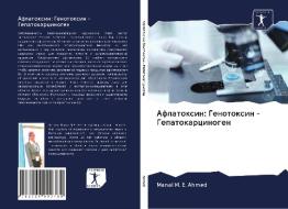Aflatoxin: Genotoxin - Gepatokarcinogen di Manal M. E. Ahmed edito da Sciencia Scripts