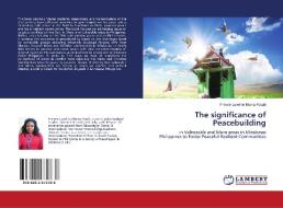 The significance of Peacebuilding di Frinwie Loveline Muma Fosah edito da LAP Lambert Academic Publishing