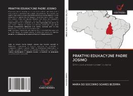 PRAKTYKI EDUKACYJNE PADRE JOSIMO di Maria Do Socorro Soares Bezerra edito da Wydawnictwo Nasza Wiedza