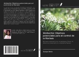 Wolbachia: Objetivos potenciales para el control de la filariasis di Sutapa Datta edito da Ediciones Nuestro Conocimiento
