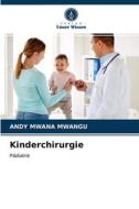 Kinderchirurgie di MWANA MWANGU ANDY MWANA MWANGU edito da KS OmniScriptum Publishing