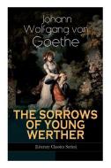 THE SORROWS OF YOUNG WERTHER (Literary Classics Series): Historical Romance Novel di Johann Wolfgang von Goethe, R. D. Boylan edito da E ARTNOW