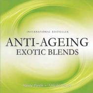 Anti-Ageing Exotic Blends di Minnie Pandit edito da B Jain Publishers Pvt Ltd