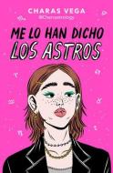Me Lo Han Dicho Los Astros di Charas Vega edito da EDICIONES B