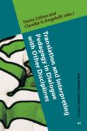 Translation And Interpreting Pedagogy In Dialogue With Other Disciplines edito da John Benjamins Publishing Co