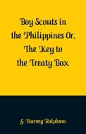 Boy Scouts in the Philippines di G. Harvey Ralphson edito da Alpha Editions