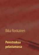 Perestroikaa pelastamassa di Ilkka Ronkainen edito da Books on Demand