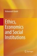 Ethics, Economics and Social Institutions di Vishwanath Pandit edito da Springer Singapore