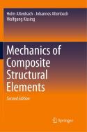 Mechanics of Composite Structural Elements di Holm Altenbach, Johannes Altenbach, Wolfgang Kissing edito da Springer Singapore