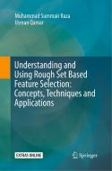 Understanding and Using Rough Set Based Feature Selection: Concepts, Techniques and Applications di Usman Qamar, Muhammad Summair Raza edito da Springer Singapore