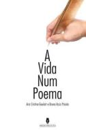 A Vida Num Poema di Ana Cristina Goulart, Bruno Assis Paixao edito da Lantia Publishing