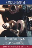 The Human Machine (Esprios Classics) di Arnold Bennett edito da Blurb