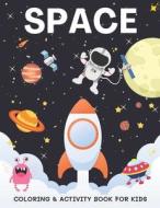 Space Coloring & Activity Book For Kids di Alisscia B edito da Independently Published